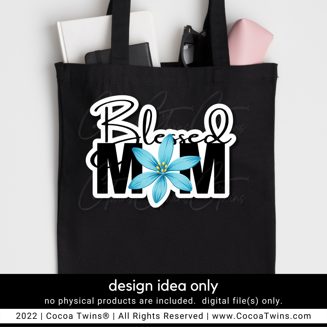 Blessed Mom Sublimation Plug and Play Digital Design - Blue Flower