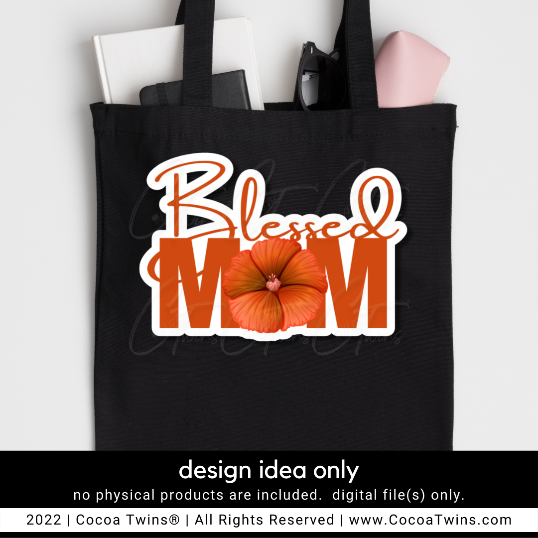 Blessed Mom Sublimation Plug and Play Digital Design - Orange Flower