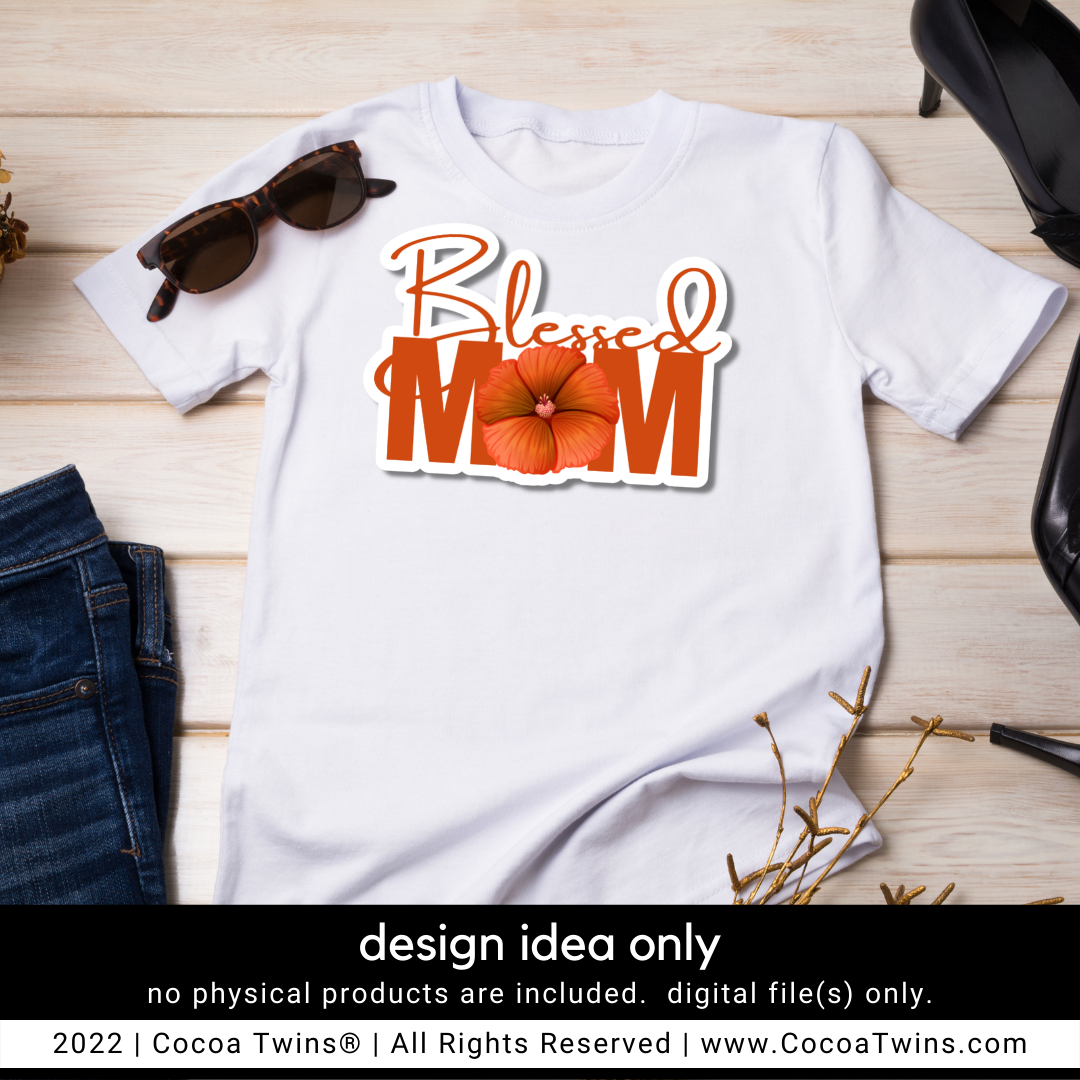 Blessed Mom Sublimation Plug and Play Digital Design - Orange Flower