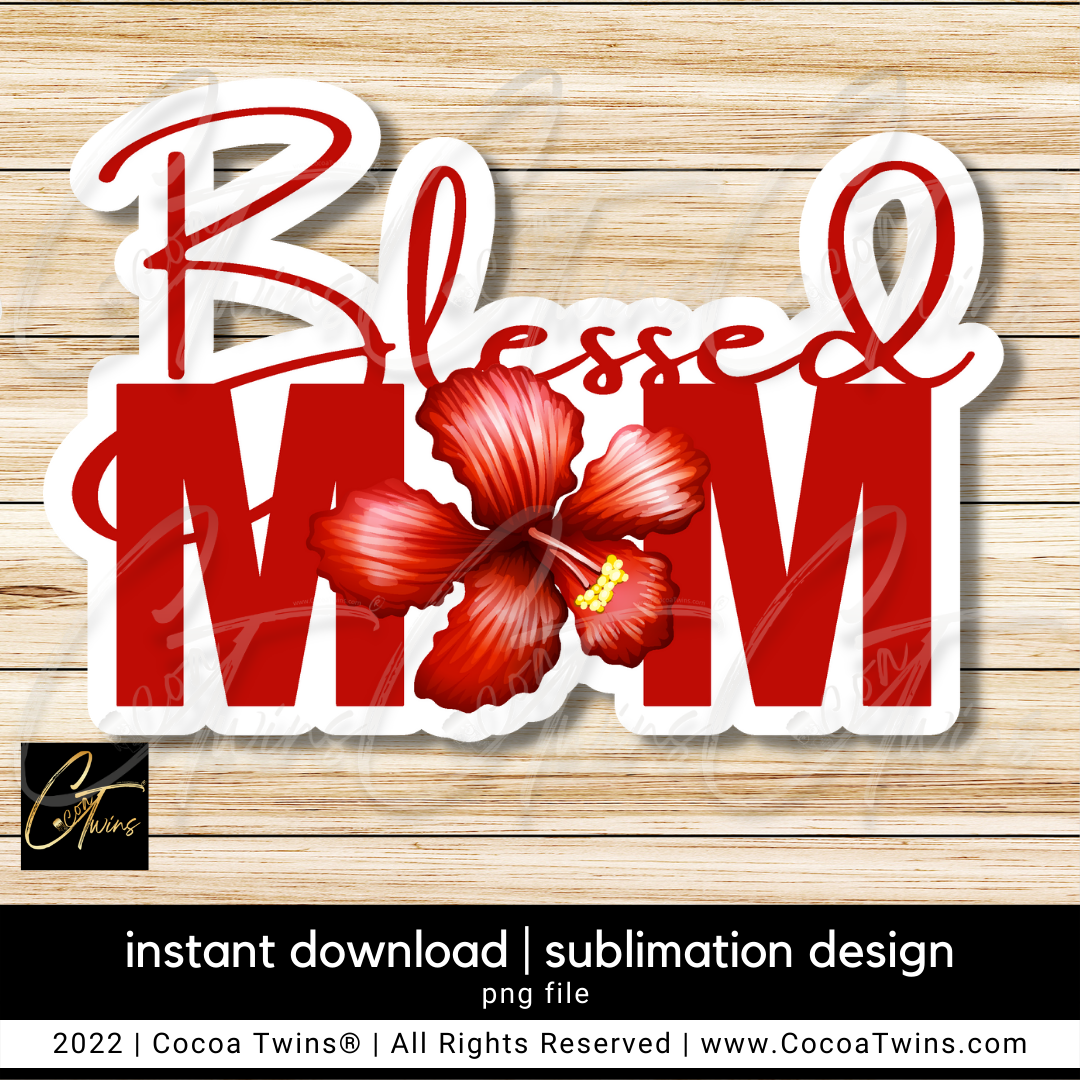 Blessed Mom Sublimation Plug and Play Digital Design - Red Flower