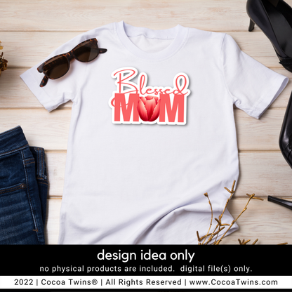 Blessed Mom Sublimation Plug and Play Digital Design - Tulip
