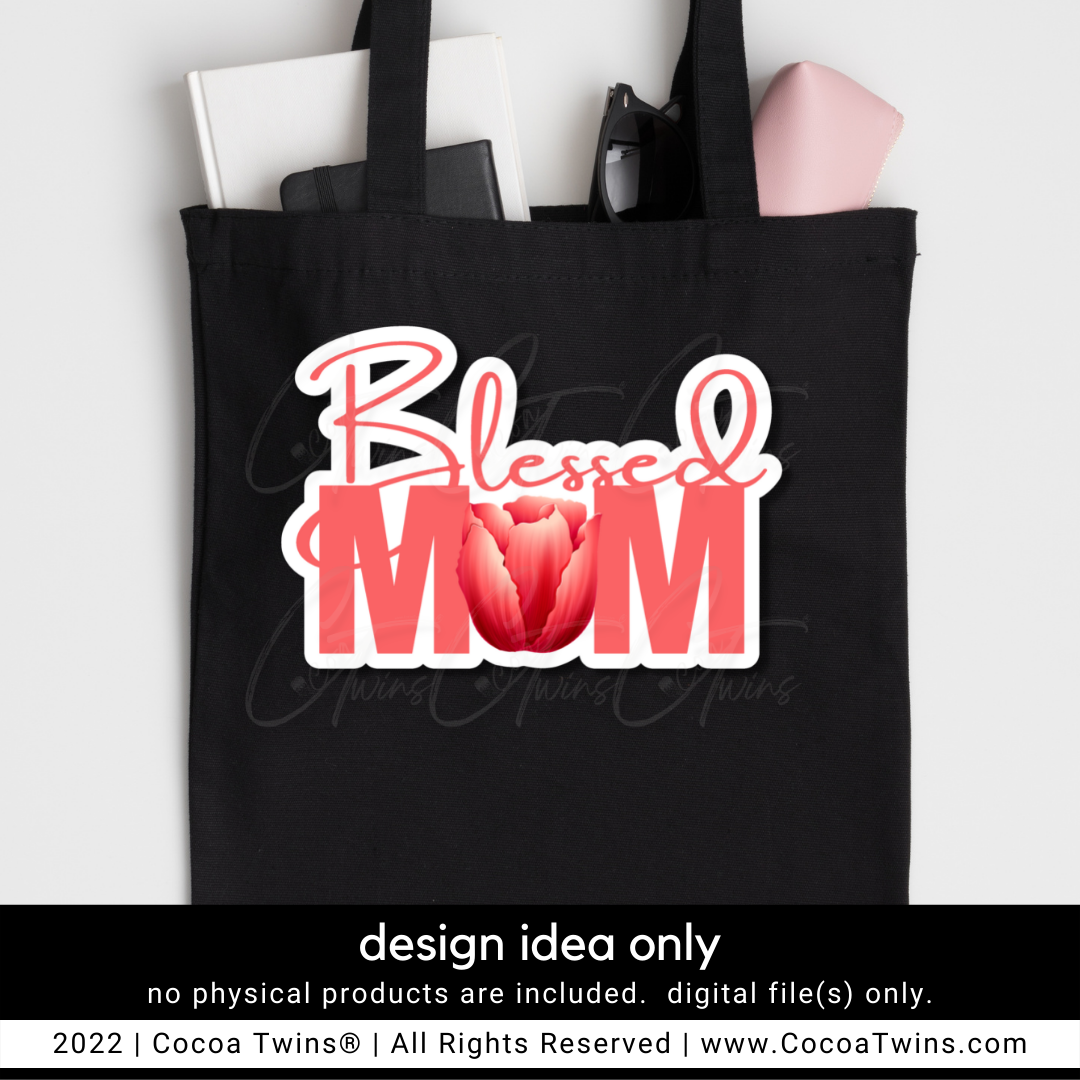 Blessed Mom Sublimation Plug and Play Digital Design - Tulip
